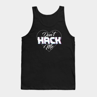 Don't Hack Me Tank Top